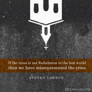 ... the lost world then we have misrepresented the cross.