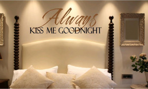 Always Kiss Me Goodnight Bedroom Quote