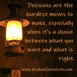 when you have to chose if you re doing the right thing by other loved ...
