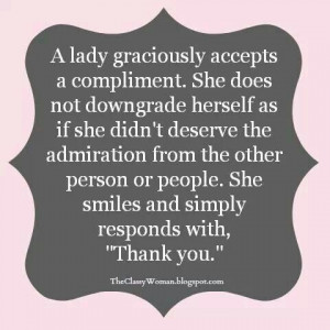 ... many women have no idea how to accept a well intentioned compliment