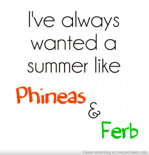 always_wanted_a_summer_like_phineas_and_ferb-458887.jpg?i