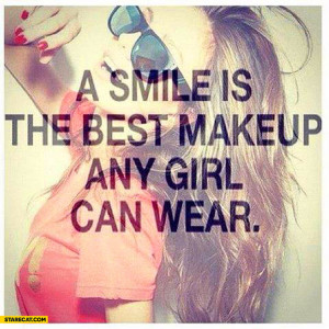 smile is the best makeup any girl can wear