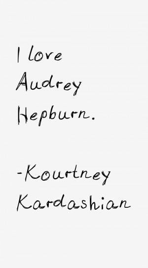 Kourtney Kardashian Quotes & Sayings