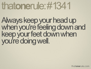 ... you're feeling down and keep your feet down when you're doing well