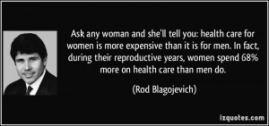 any woman and she'll tell you: health care for women is more expensive ...