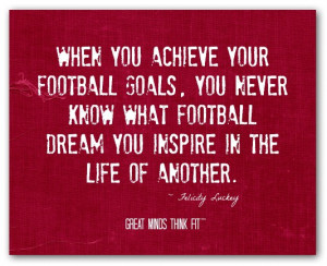 you achieve your football goals you never know what football dream you ...