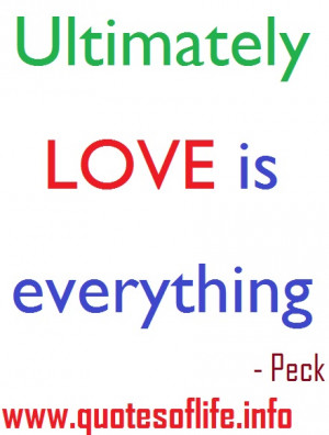 ... love is everything – Morgan Scott Peck – love picture quote