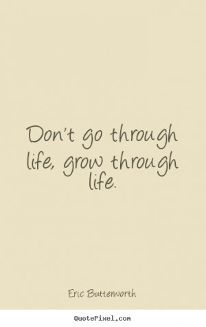 grow through life eric butterworth more life quotes success quotes ...