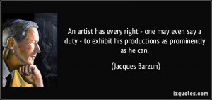 An artist has every right - one may even say a duty - to exhibit his ...