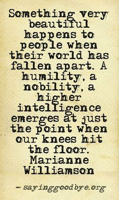 ... the point when our knees hit the floor. ~ Marianne Williamson #Quotes