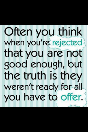 Rejected I'm not good enough 