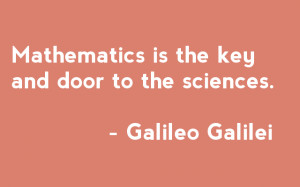 mathematics is the key and door to the sciences galileo galilei ...