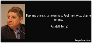 quote-fool-me-once-shame-on-you-fool-me-twice-shame-on-me-randall ...