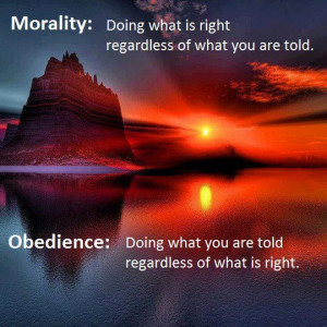 Morality doing what is right regardless of what you are told obedience ...