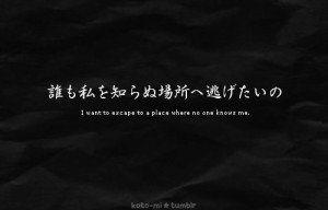 Dare mo watashi wo shiranu basho he nigetai no.