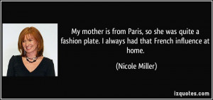 ... plate. I always had that French influence at home. - Nicole Miller