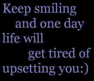 Inspirational Quotes keep smiling and one day life