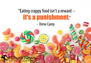 Eating crappy food isn't a reward -- it's a punishment.” - Drew ...