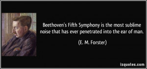 Beethoven's Fifth Symphony is the most sublime noise that has ever ...
