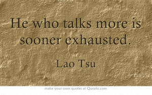 He who talks more is sooner exhausted.