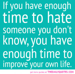 Famous Quotes and Sayings about Time - If you have enough time-to-hate ...