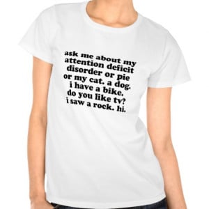 Funny ADD ADHD Quote Tee Shirts