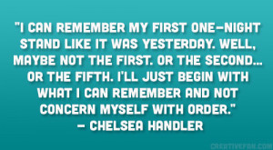 ... whole life, I can now re-enact before her eyes.” – Chelsea Handler