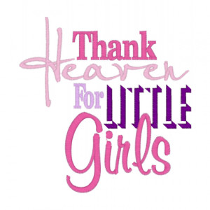 Sayings (2284) Thank Heaven For Little Girls 5x7