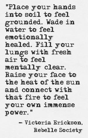 ... your hands into soil.....Author Victoria Erickson of Rebelle Society