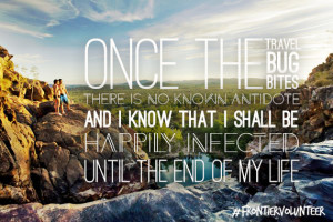 Once the travel bug bites, there is no known antidote, and I know ...