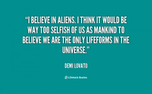 quote-Demi-Lovato-i-believe-in-aliens-i-think-it-24126.png