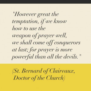 St. Bernard of Clairvaux ~ Power of Prayer