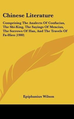 the Analects of Confucius, the Shi-King, the Sayings of Mencius ...