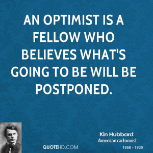 ... is a fellow who believes what's going to be will be postponed