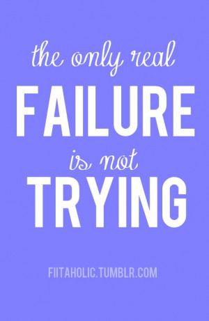 Failure is not trying