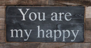 You are my happy! #quotes
