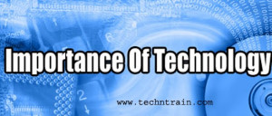 Importance of Science and Technology (Part - 1)