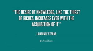 The desire of knowledge, like the thirst of riches, increases ever ...