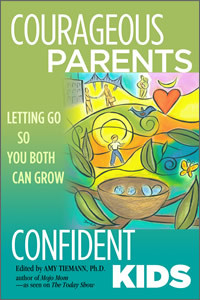 Courageous Parents, Confident Kids — Letting Go So You Both Can Grow
