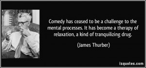 Comedy has ceased to be a challenge to the mental processes. It has ...