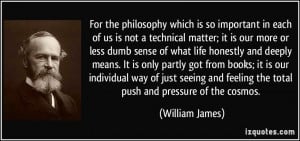 ... and feeling the total push and pressure of the cosmos. - William James
