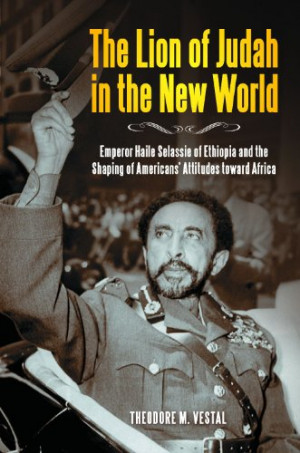 The Lion of Judah in the New World: Emperor Haile Selassie of Ethiopia ...