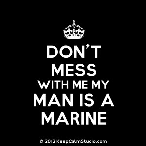 Don't Mess With Me My Man Is A Marine' design on t-shirt, poster, mug ...