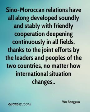 Sino-Moroccan relations have all along developed soundly and stably ...