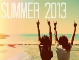 Dear summer 2013, HURRY UP!!! I need you!