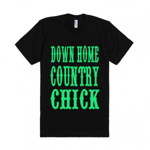 Down Home Country Chick Country Southern Girl Sayings T Shirt