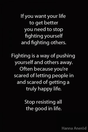 Quotes. Stop fighting life.
