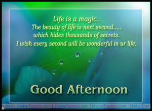 Life is a magic good afternoon quote