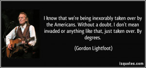 quote-i-know-that-we-re-being-inexorably-taken-over-by-the-americans ...