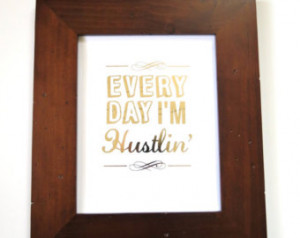 Every Day I'm Hustlin' - Go ld Foil Print - Office Decor ...